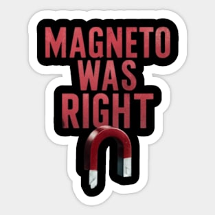 Magneto was right Sticker